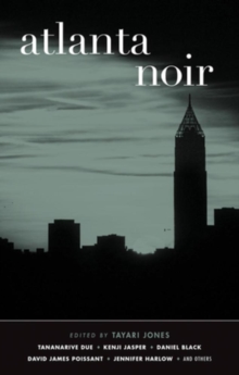 Atlanta Noir : Akashic Noir, Paperback Book Atlanta Noir : Akashic Noir, Paperback Book