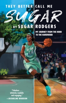 They Better Call Me Sugar : My Journey from the Hood to the Hardwood