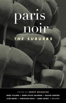 Paris Noir: The Suburbs : Akashic Noir Series