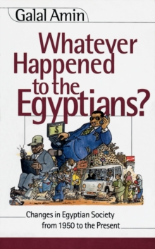 Whatever Happened to the Egyptians? : Changes in Egyptian Society from 1850 to the Present