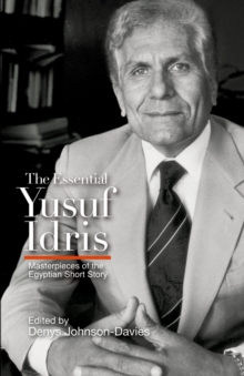 The Essential Yusuf Idris : Masterpieces of the Egyptian Short Story