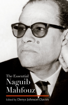 The Essential Naguib Mahfouz : Novels, Short Stories, Autobiography