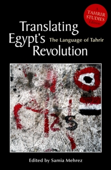 Translating Egypt's Revolution : The Language of Tahrir