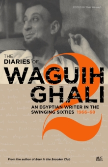 The Diaries of Waguih Ghali : An Egyptian Writer in the Swinging SixtiesVolume 2: 1966-68