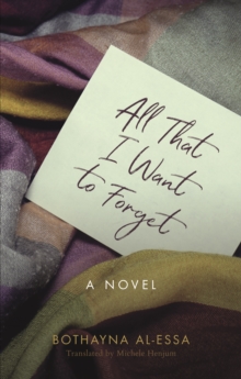 All That I Want to Forget : A Novel