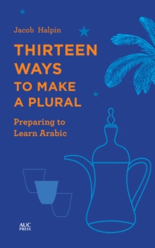 Thirteen Ways to Make a Plural : Preparing to Learn Arabic