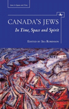 Canada's Jews : In Time, Space and Spirit