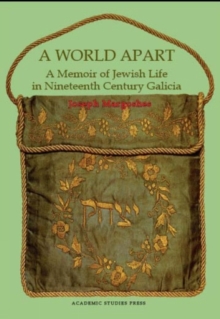 A World Apart : A Memoir of Jewish Life in Nineteenth Century Galicia