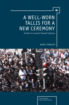 A Well-Worn Tallis for a New Ceremony : Trends in Israeli Haredi Culture