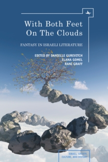 With Both Feet on the Clouds : Fantasy in Israeli Literature