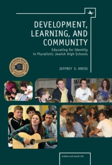 Development, Learning, and Community : Educating for Identity in Pluralistic Jewish High Schools