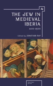 The Jew in Medieval Iberia : 1100-1500