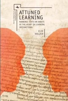 Attuned Learning : Rabbinic Texts on Habits of the Heart in Learning Interactions