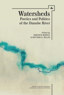 Watersheds : Poetics and Politics of the Danube River