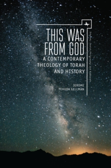 This Was from God : A Contemporary Theology of Torah and History