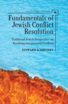 Fundamentals of Jewish Conflict Resolution : Traditional Jewish Perspectives on Resolving Interpersonal Conflicts