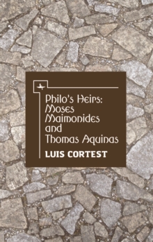 Philo's Heirs: Moses Maimonides and Thomas Aquinas