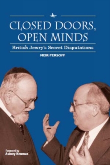 Closed Doors, Open Minds : British Jewry's Secret Disputations