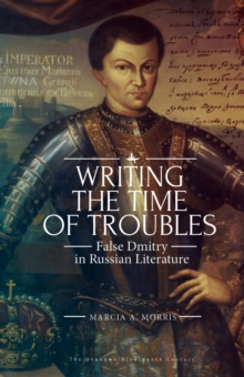 Writing the Time of Troubles : Boris Godunov and False Dmitry in Russian Literature, Hardback Book Writing the Time of Troubles : Boris Godunov and False Dmitry in Russian Literature, Hardback Book