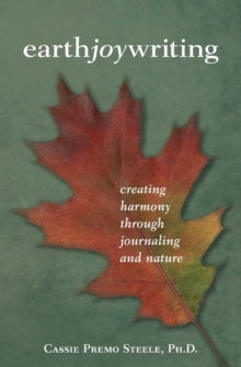 Earth Joy Writing : Creating Harmony Through Journaling and Nature