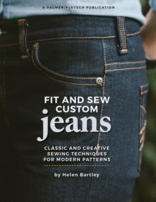 Palmer-Pletsch Associates Fit And Sew Custom Jeans , Classic And Creative Sewing Techniques For Modern Patterns