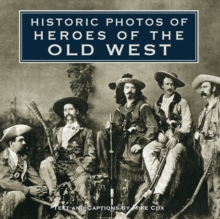 Historic Photos of Heroes of the Old West