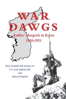 War Dawgs : Kulbes' Mongrels in Korea, 1950-1951