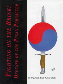 Fighting on the Brink : Defense of the Pusan Perimeter