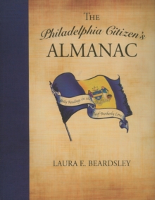 The Philadelphia Citizen's Almanac : Daily Readings on the City of Brotherly Love