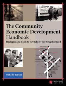 The Community Economic Development Handbook : Strategies and Tools to Revitalize Your Neighborhood