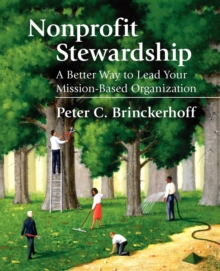 Nonprofit Stewardship : A Better Way to Lead Your Mission-Based Organization