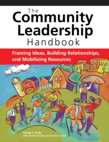 The Community Leadership Handbook : Framing Ideas, Building Relationships, and Mobilizing Resources