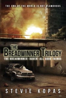 The Breadwinner Trilogy : The Breadwinner, Haven, All Good Things, Paperback / softback Book The Breadwinner Trilogy : The Breadwinner, Haven, All Good Things, Paperback / softback Book
