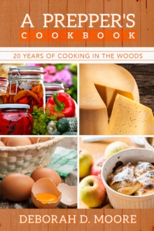 A Prepper's Cookbook : 20 Years of Cooking in the Woods