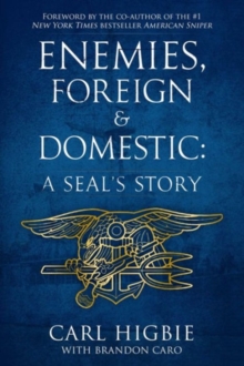 Enemies, Foreign and Domestic : A SEAL's Story, Hardback Book Enemies, Foreign and Domestic : A SEAL's Story, Hardback Book