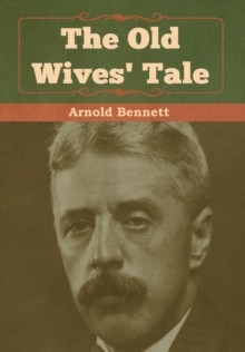 The Old Wives' Tale, Hardback Book The Old Wives' Tale, Hardback Book