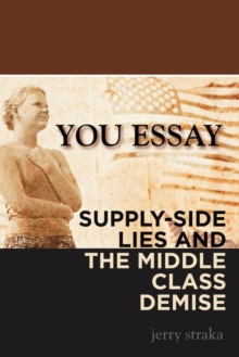 You Essay : Supply-Side Lies and the Middle Class Demise