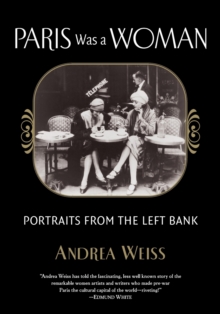 Paris Was a Woman : Portraits from the Left Bank, Paperback / softback Book Paris Was a Woman : Portraits from the Left Bank, Paperback / softback Book
