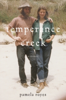 Temperance Creek : A Memoir, Paperback / softback Book Temperance Creek : A Memoir, Paperback / softback Book