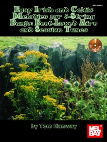 Easy Irish and Celtic Melodies For 5-String Banjo : Best-Loved Airs and Session Tunes