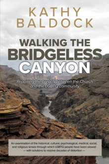 Walking the Bridgeless Canyon : Repairing the Breach Between the Church and the LGBT Community