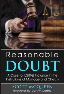 Reasonable Doubt : A Case for LGBTQ Inclusion in the Institutions of Marriage and Church