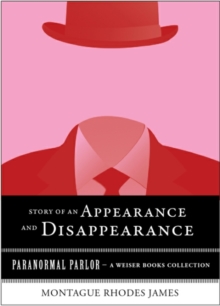 Story of an Appearance and Disappearance : Paranormal Parlor, A Weiser Books Collection