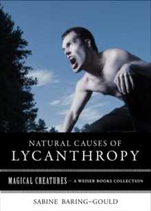 Natural Causes of Lycanthropy : Magical Creatures, A Weiser Books Collection