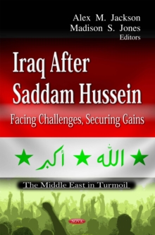 Iraq After Saddam Hussein : Facing Challenges, Securing Gains