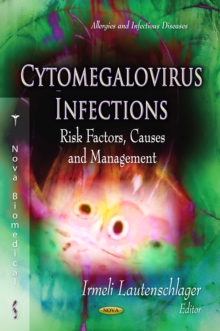 Cytomegalovirus Infections : Risk Factors, Causes and Management