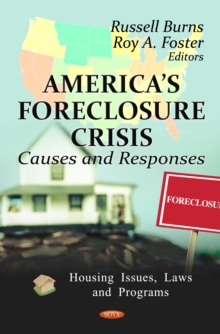 America's Foreclosure Crisis : Causes and Responses