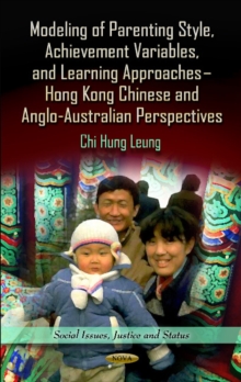 Modeling of Parenting Style, Achievement Variables & Learning Approaches : Hong Kong Chinese & Anglo-Australian Perspectives, Hardback Book Modeling of Parenting Style, Achievement Variables & Learning Approaches : Hong Kong Chinese & Anglo-Australian Perspectives, Hardback Book