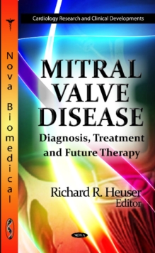 Mitral Valve Disease : Diagnosis, Treatment & Future Therapy, Hardback Book Mitral Valve Disease : Diagnosis, Treatment & Future Therapy, Hardback Book