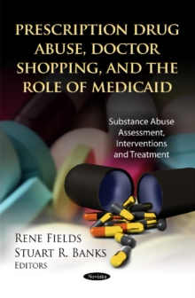 Prescription Drug Abuse, Doctor Shopping & the Role of Medicaid, Paperback Book Prescription Drug Abuse, Doctor Shopping & the Role of Medicaid, Paperback Book